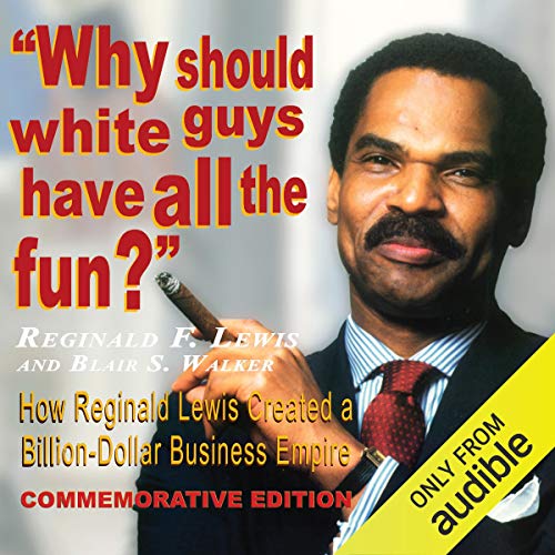 Book cover for Why Should White Guys Have All the Fun? How Reginald Lewis Created a Billion-Dollar Business Empire