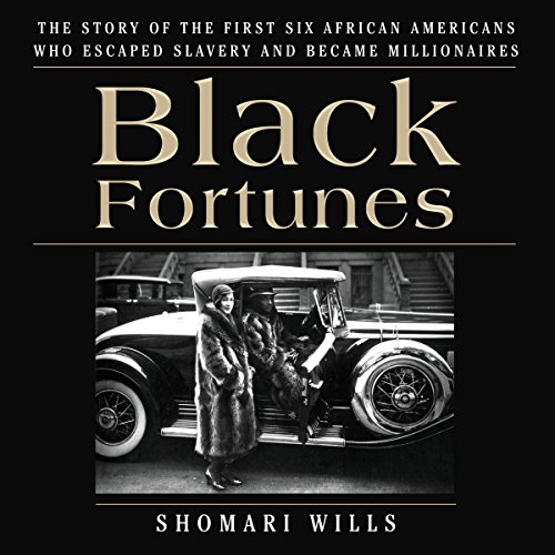Book cover for "Black Fortunes: The Story of the First Six African Americans Who Escaped Slavery and Became Millionaires"